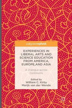 portada Experiences in Liberal Arts and Science Education from America, Europe, and Asia: A Dialogue Across Continents (en Inglés)