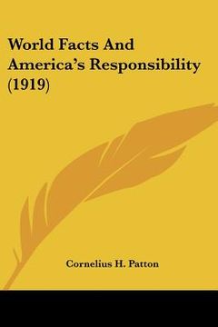 portada world facts and america's responsibility (1919) (en Inglés)