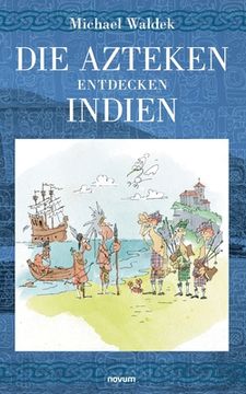 portada Die Azteken entdecken Indien (in German)