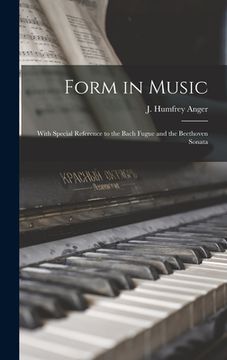 portada Form in Music: With Special Reference to the Bach Fugue and the Beethoven Sonata (en Inglés)