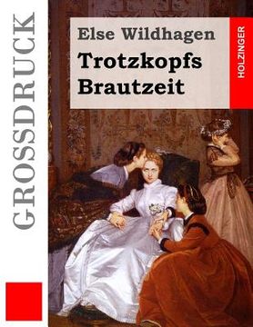 portada Trotzkopfs Brautzeit (Großdruck) (in German)