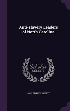 portada Anti-slavery Leaders of North Carolina (en Inglés)