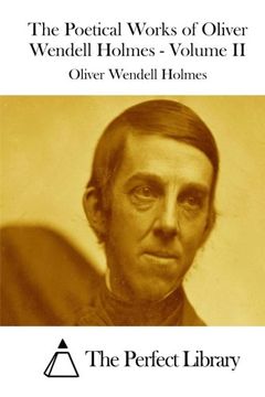 portada The Poetical Works of Oliver Wendell Holmes - Volume II (Perfect Library)