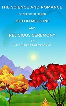 portada The Science and Romance of Selected Herbs Used in Medicine and Religious Ceremony 