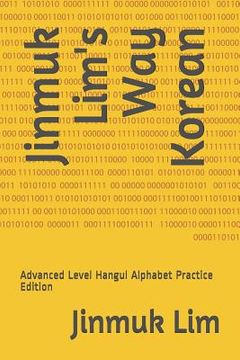 portada Jinmuk Lim's Way Korean: Advanced Level Hangul Alphabet Practice Edition (en Inglés)