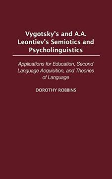 portada Vygotsky's and A. A. Leontiev's Semiotics and Psycholinguistics: Applications for Education, Second Language Acquisition, and Theories of Language (Contributions in Psychology) (en Inglés)