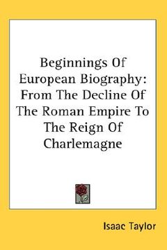 portada beginnings of european biography: from the decline of the roman empire to the reign of charlemagne (en Inglés)