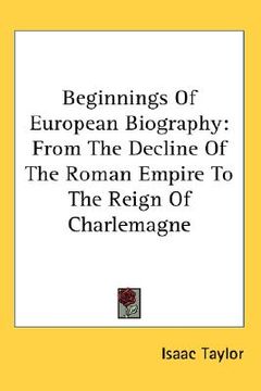 portada beginnings of european biography: from the decline of the roman empire to the reign of charlemagne