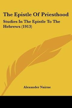 portada the epistle of priesthood: studies in the epistle to the hebrews (1913)