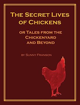 portada The Secret Lives of Chickens: Or Tales From the Chickenyard and Beyond (en Inglés)