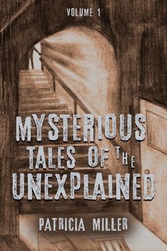 portada Mysterious Tales of the Unexplained: Volume I (en Inglés)