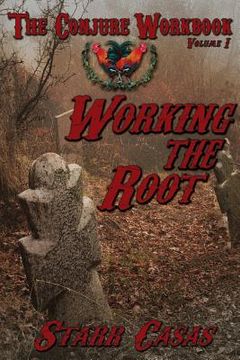 portada The Conjure Workbook Volume 1: Working the Root (en Inglés)
