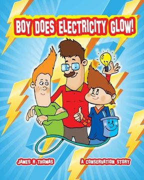 portada Boy Does Electricity Glow!: A Conservation Story (Conservation Series) (Volume 3)