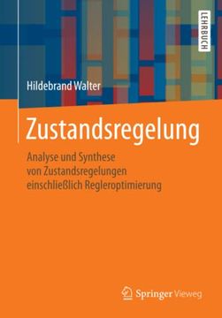 portada Zustandsregelung. Analyse und Synthese von Zustandsregelungen Einschließlich Regleroptimierung. (en Alemán)