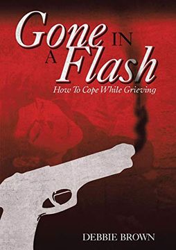 portada Gone in a Flash: How to Cope While Grieving (en Inglés)