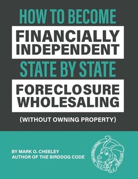 portada Foreclosure Wholesaling: How to Become Financially Independent State by State (Without Owning Property) (in English)