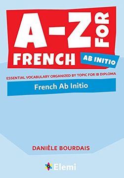 portada A-z for French ab Initio: Essential Vocabulary Organized by Topic for ib Diploma: 8 (A-Z for ib Diploma) (in English)
