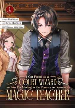 portada I got Fired as a Court Wizard so now I'M Moving to the Country to Become a Magic Teacher (Manga) Vol. 1 (i was Fired From a Court Wizard so i am Going to Become a Rural Magical Teacher (Manga)) (in English)