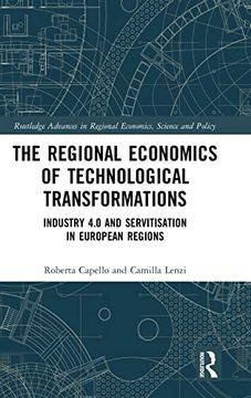 portada The Regional Economics of Technological Transformations: Industry 4. 0 and Servitisation in European Regions (Routledge Advances in Regional Economics, Science and Policy) (en Inglés)