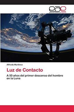 portada Luz de Contacto: A 50 Años del Primer Descenso del Hombre en la Luna (in Spanish)