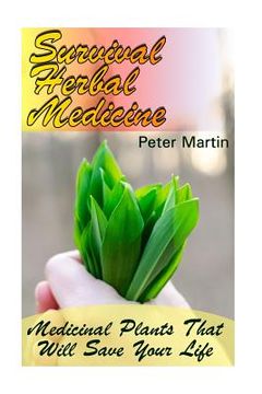portada Survival Herbal Medicine: Medicinal Plants That Will Save Your Life: (Herbal Medicine, Medicinal Herbs) (in English)