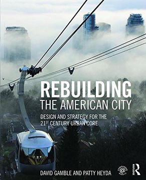 portada Rebuilding the American City: Design and Strategy for the 21st Century Urban Core