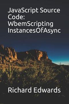 portada JavaScript Source Code: WbemScripting InstancesOfAsync (en Inglés)