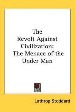 portada the revolt against civilization: the menace of the under man (en Inglés)