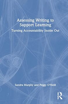 portada Assessing Writing to Support Learning: Turning Accountability Inside out (en Inglés)