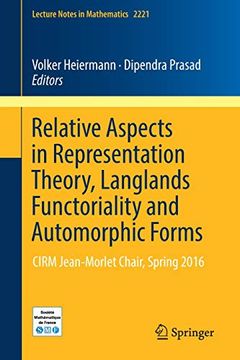 portada Relative Aspects in Representation Theory, Langlands Functoriality and Automorphic Forms: Cirm Jean-Morlet Chair, Spring 2016 (Lecture Notes in Mathematics) 