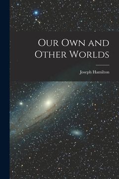 portada Our Own and Other Worlds [microform] (in English)