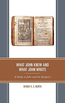 portada What John Knew and What John Wrote: A Study in John and the Synoptics (Interpreting Johannine Literature) (in English)
