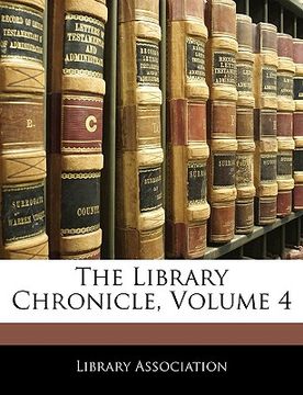 portada the library chronicle, volume 4 (en Inglés)
