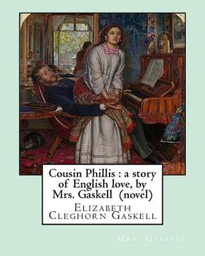 portada Cousin Phillis: a story of English love, by Mrs. Gaskell (novel): Elizabeth Cleghorn Gaskell (en Inglés)