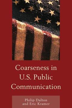 portada Coarseness in U.S. Public Communication (en Inglés)