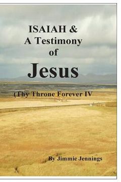 portada ISAIAH & A Testimony of Jesus: Thy Throne Forever IV (en Inglés)