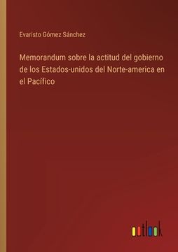 portada Memorandum sobre la actitud del gobierno de los Estados-unidos del Norte-america en el Pacífico (in Spanish)