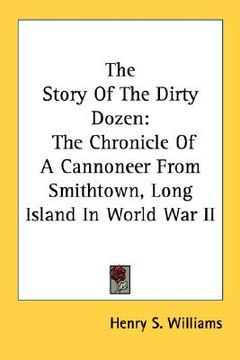 portada the story of the dirty dozen: the chronicle of a cannoneer from smithtown, long island in world war ii (in English)