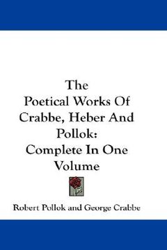 portada the poetical works of crabbe, heber and pollok: complete in one volume (en Inglés)