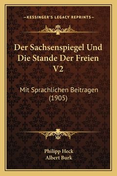 portada Der Sachsenspiegel Und Die Stande Der Freien V2: Mit Sprachlichen Beitragen (1905) (en Alemán)