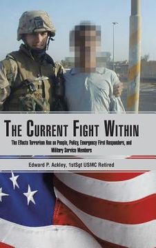 portada The Current Fight Within: The Effects Terrorism Has on People, Policy, Emergency First Responders, and Military Service Members (en Inglés)