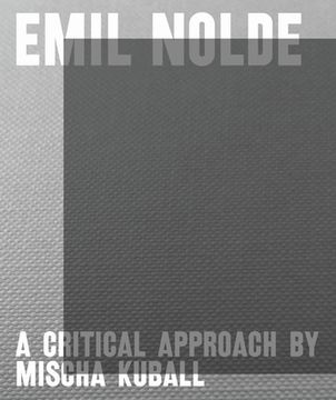 portada Emil Nolde - a Critical Approach by Mischa Kuball [Soft Cover ]