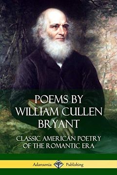 portada Poems by William Cullen Bryant: Classic American Poetry of the Romantic era (en Inglés)