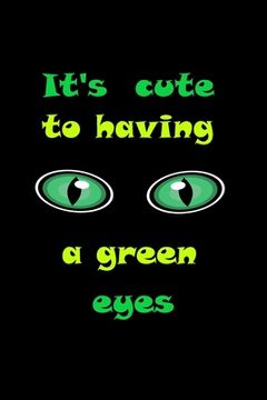 portada It's so cute to having a green eyes: having a Beautiful green eyes (in English)