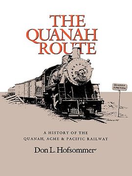 portada the quanah route: a history of the quanah, acme & pacific railway