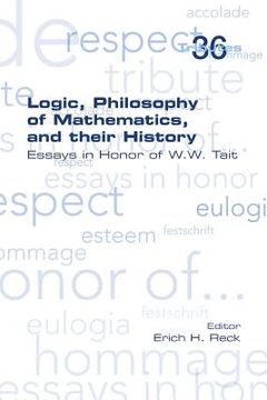portada Logic, Philosophy of Mathematics, and Their History: Essays in Honor of w. W. Tait 