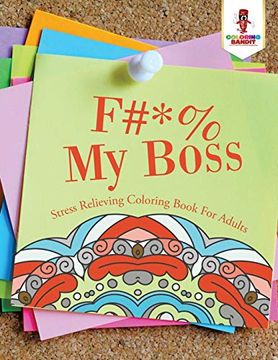 portada F#*% my Boss: Stress Relieving Coloring Book for Adults (en Inglés)