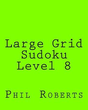 portada Large Grid Sudoku Level 8: Intermediate Sudoku Puzzles (en Inglés)