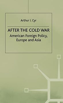 portada After the Cold War: American Foreign Policy, Europe and Asia (en Inglés)