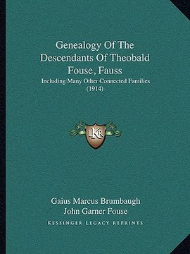 portada genealogy of the descendants of theobald fouse, fauss: including many other connected families (1914) (en Inglés)